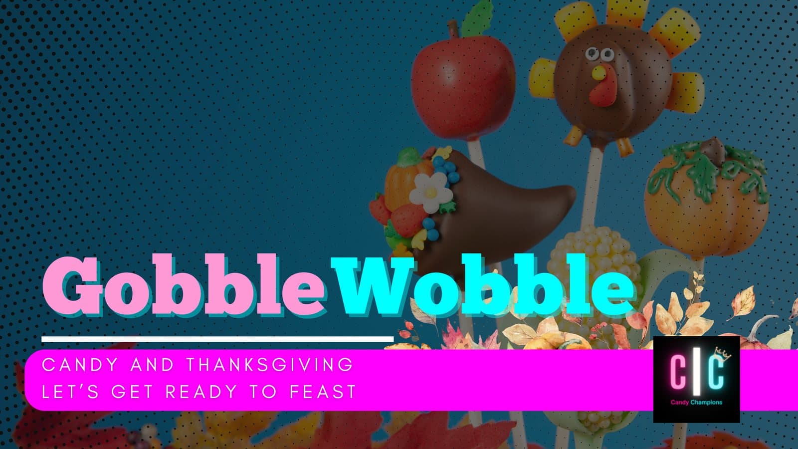 Gobble ‘Til You Wobble: